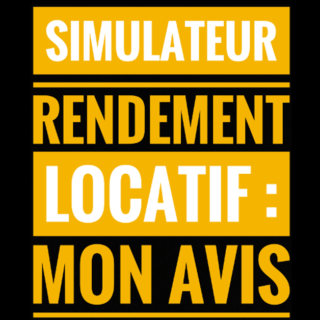 Simulateur rendement locatif : mon avis