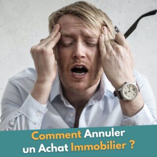 Comment Annuler un Achat Immobilier ?