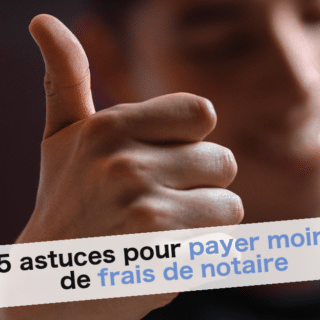 5 astuces pour payer moins de frais de notaire