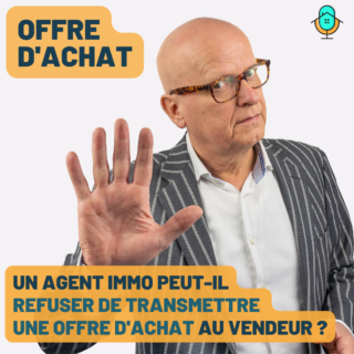 Un agent immobilier peut-il refuser de transmettre une offre d'achat au vendeur ?