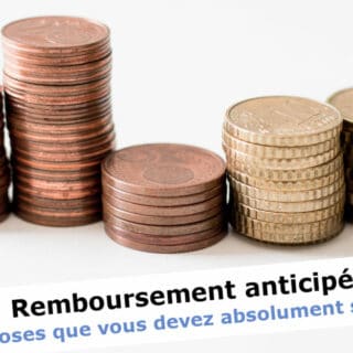 Remboursement anticipé : 5 choses que vous devez absolument savoir