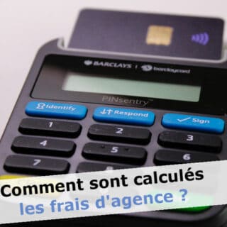 Comment sont calculés les frais d'agence ?