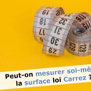 Peut-on mesurer soi-même la surface loi Carrez ?