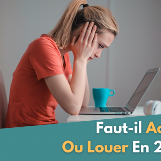 Faut-il Acheter ou Louer en 2021 ?