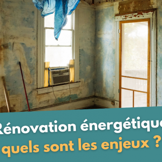 Rénovation énergétique : quels sont les enjeux des années à venir ?