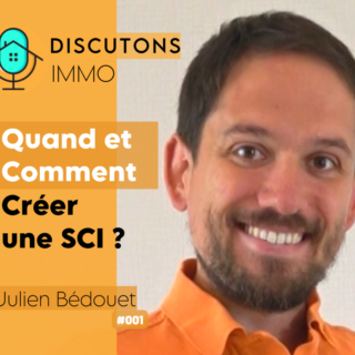 001 - "Quand et Comment Créer sa SCI ?" avec Julien Bédouet