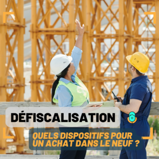 Défiscalisation - quels dispositifs pour un achat dans le neuf ?