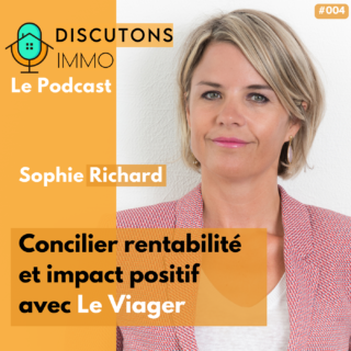 "Concilier rentabilité et impact positif avec le viager" avec Sophie Richard (Viagimmo)
