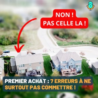 Premier achat immobilier : 7 erreurs à ne surtout pas commettre !