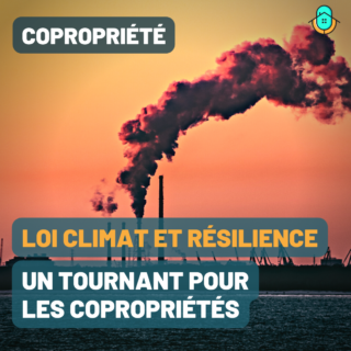 La loi Climat et résilience : un tournant pour les copropriétés