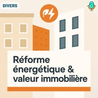 Comment la réforme énergétique impacte la valeur des biens immobiliers ? Comment la réforme énergétique impacte la valeur des biens immobiliers ?